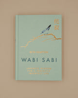 Wabi Sabi: Japanese Wisdom for a Perfectly Imperfect Life